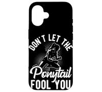 DON'T LET THE Ponytail FOOL YOU Ponytail Motivation Case for iPhone 16