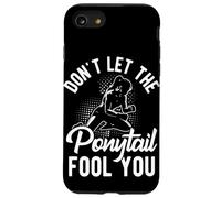 DON'T LET THE Ponytail FOOL YOU Ponytail Motivation Case for iPhone SE (2020) / 7/8