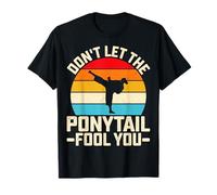Don't Let The Ponytail Fool You - Retro Taekwondo Kicking T-Shirt