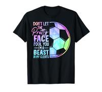 Don't Let The Pretty Face Fool You I'm A Beast In My Cleats T-Shirt