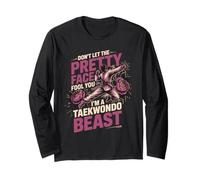 Don't Let The Pretty Face Fool You I'm A Taekwondo Beast Long Sleeve T-Shirt