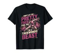 Don't Let The Pretty Face Fool You I'm A Taekwondo Beast T-Shirt