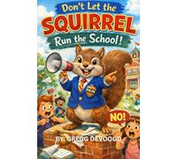 Don't Let the SQUIRREL Run the School! (The Mr. Pippin Series)