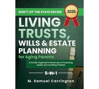 Don't Let the State Decide: Living Trusts, Wills & Estate Planning for Aging Parents