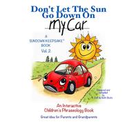Don't Let The Sun Go Down On My Car: An Interactive Children's Phraseology Book