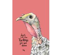 Don't Let the Turkeys Get You Down Notebook: 100 pages, College Ruled: Journal, Composition Book for School, Work, Home and Gifts