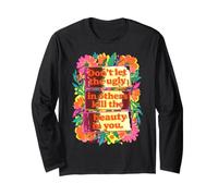 Don't Let The Ugly in Others Kill Beauty in You Long Sleeve T-Shirt