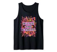 Don't Let The Ugly in Others Kill Beauty in You Tank Top