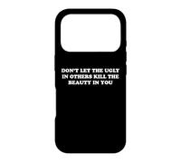 Don't Let The Ugly In Others Kill The Beauty In You Case for iPhone 17 Pro