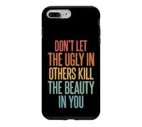 Don't Let The Ugly In Others Kill The Beauty In You Case for iPhone 7 Plus/8 Plus