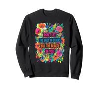 Don't Let The Ugly In Others Kill The Beauty In You Floral Sweatshirt