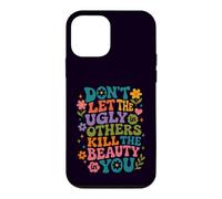 Don't Let The Ugly in Others Kill The Beauty in You Groovy Case for iPhone 12 mini