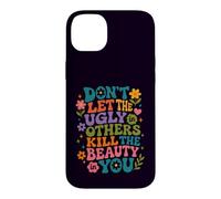 Don't Let The Ugly in Others Kill The Beauty in You Groovy Case for iPhone 14 Plus