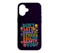 Don't Let The Ugly in Others Kill The Beauty in You Groovy Case for iPhone 16