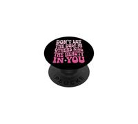 Don't Let The Ugly In Others Kill The Beauty In You PopSockets Adhesive PopGrip