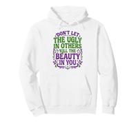 Don't Let The Ugly In Others Kill The Beauty In You Pullover Hoodie