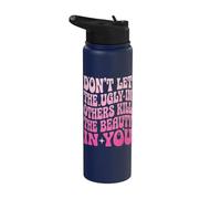 Don't Let The Ugly in Others Kill The Beauty in You Stainless Steel Insulated Water Bottle