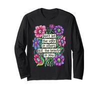Don't Let The Ugly Kill The Beauty Skull Flowers Long Sleeve T-Shirt