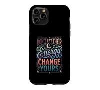 Don't Let Their Energy Change Yours Peace Protection Case for iPhone 11 Pro