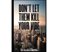 Don't Let Them Kill Your Vibe (The Positive Vibration Series)