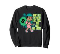 Don't let this pretty face fool you I roll like a boss sista Sweatshirt