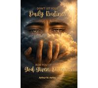 Don't Let Your Daily Routines Rob You of Your God Given Dreams