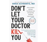 Don't Let Your Doctor Kill You: The Ultimate Patient Playbook for Navigating Mod