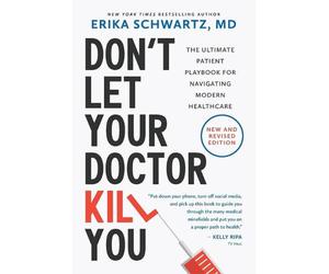 Don't Let Your Doctor Kill You: The Ultimate Patient Playbook for Navigating Mod