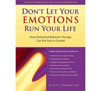Don't Let Your Emotions Run Your Life: How Dialectical Behavior Therapy Can Put You in Control (New Harbinger Self-Help Workbook)