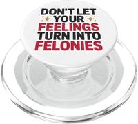 Don't Let Your Feelings Turn Into Felonies Emotional Control PopSockets PopGrip for MagSafe