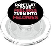 Don't Let Your Feelings Turn Into Felonies Emotional Control PopSockets PopGrip for MagSafe
