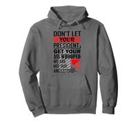 Don't Let Your President Get Your Ass Whooped Pullover Hoodie