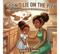 DONT LIE ON THE PIE: A STORY ABOUT THE IMPORTANCE OF BEING HONEST