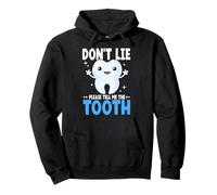Don't Lie Tell Me The Tooth Humorous Dental Dentist Pullover Hoodie