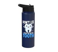 Don't Lie Tell Me The Tooth Humorous Dental Dentist Stainless Steel Insulated Water Bottle
