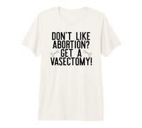 Don't Like Abortion? GET A VASECTOMY! Roe Wade SCOTUS Meme Premium T-Shirt