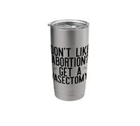 Don't Like Abortion? GET A VASECTOMY! Roe Wade SCOTUS Meme Stainless Steel Insulated Tumbler