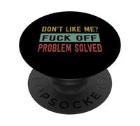 Don't Like Me? F#ck Off Problem-Solved PopSockets Adhesive PopGrip