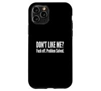 Dont Like Me Fck Off Problem Solved Funny Sarcastic Quote Case for iPhone 11 Pro