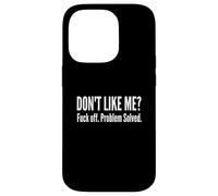Dont Like Me Fck Off Problem Solved Funny Sarcastic Quote Case for iPhone 14 Pro