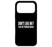 Dont Like Me Fck Off Problem Solved Funny Sarcastic Quote Case for iPhone 17 Pro Max