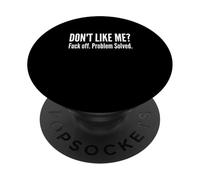 Dont Like Me Fck Off Problem Solved Funny Sarcastic Quote PopSockets Adhesive PopGrip