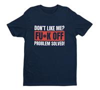Don't Like Me? Fu*k Off Problem Solved - Joke - Funny Graphic Men's T-Shirt - Casual Printed Tee - Great Gift for Dad, Husband or Brother - Blue - 3XL