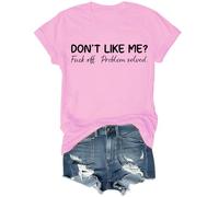 Don't Like Me Fuck Off Problem Solved Art Print Casual T-Shirt,Dont Like Me Fuck Off Problem Solved Shirt Pink