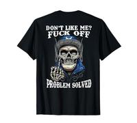 Don't Like Me Fuck Off Problem Solved Skull (ON BACK) T-Shirt
