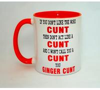 Don't Like The Word You Ginger C*nt Ceramic Mug Great Funny C UNT Happy Red Head Gift