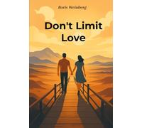 Don't Limit Love: A Journey to Love Without Falling Apart - Exploring open relationships, polyamory, swinging, and the risks involved.