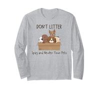 Don't Litter Spay and Neuter Your Pets Long Sleeve T-Shirt