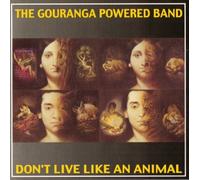 Don't Live Like An Animal by The Gouranga Powered Band