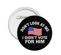 Dont Look At Me I Didn't Vote For Him Round Badges, Button Pins For Men Women